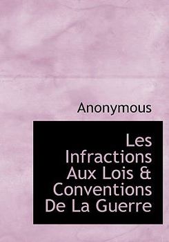Hardcover Les Infractions Aux Lois & Conventions de La Guerre [French] Book