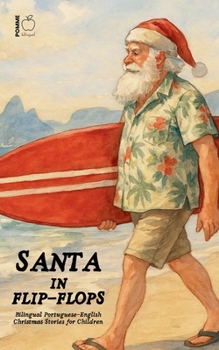Santa in Flip-Flops: Bilingual Portuguese-English Christmas Stories for Children
