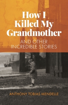 Paperback How I Killed My Grandmother: And Other Incredible Stories Book