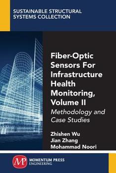 Paperback Fiber-Optic Sensors For Infrastructure Health Monitoring, Volume II: Methodology and Case Studies Book