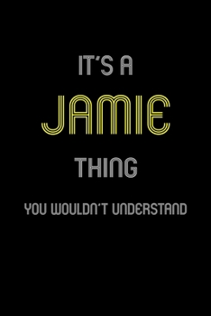 Paperback It's A Jamie Thing, You Wouldn't Understand: Personalized Notebook Journal With Name Blank Lined Customized Diary Logbook Gifts Book
