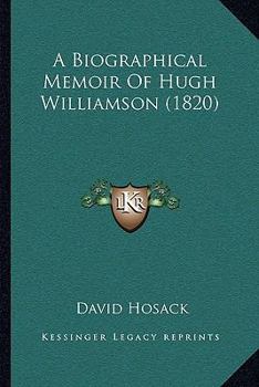 A Biographical Memoir of Hugh Williamson