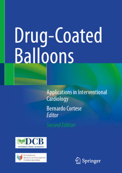 Drug-Coated Balloons: Applications in Interventional Cardiology