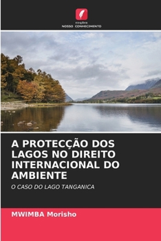 Paperback A Protecção DOS Lagos No Direito Internacional Do Ambiente [Portuguese] Book