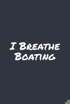 Paperback I Breathe Boating: Blank Lined Notebook Book