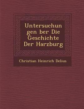 Paperback Untersuchungen Ber Die Geschichte Der Harzburg [German] Book