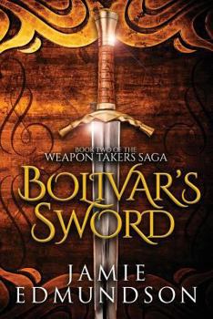 Paperback Bolivar's Sword: Book Two of The Weapon Takers Saga Book