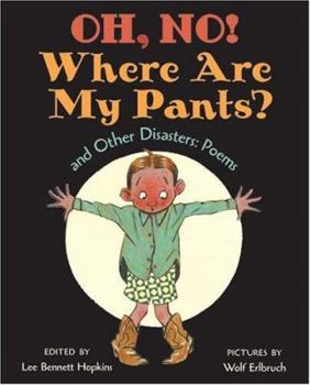 Library Binding Oh, No! Where Are My Pants?: And Other Disasters: Poems Book