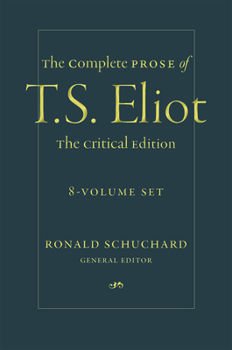 Hardcover The Complete Prose of T. S. Eliot: The Critical Edition: 8-Volume Set Book