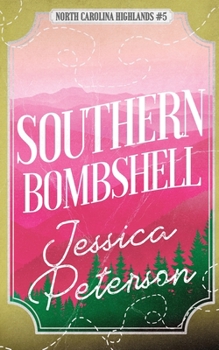 Southern Bombshell: A Second Chance Romance (North Carolina Highlands Series) - Book #5 of the North Carolina Highlands
