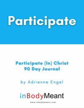 Paperback Participate (In) Christ Journal: 90 Full Practices Book