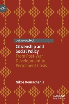 Hardcover Citizenship and Social Policy: From Post-War Development to Permanent Crisis Book