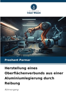 Paperback Herstellung eines Oberflächenverbunds aus einer Aluminiumlegierung durch Reibung [German] Book