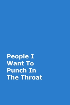 Paperback People I Want To Punch In The Throat: Blue Gag Notebook, Journal Book