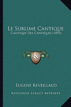 Paperback Le Sublime Cantique: Cantique Des Cantiques (1895) [French] Book