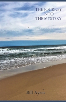 Paperback The Journey Into the Mystery: Finding God in Your Everyday Life Book