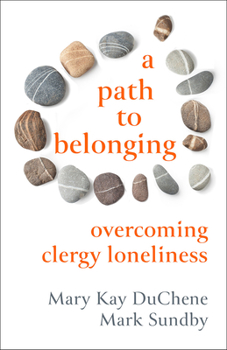 Paperback A Path to Belonging: Overcoming Clergy Loneliness Book