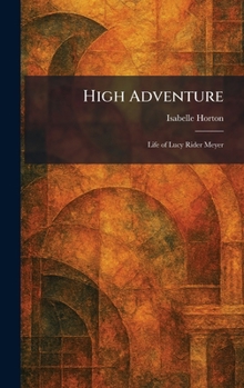 Hardcover High Adventure: Life of Lucy Rider Meyer Book