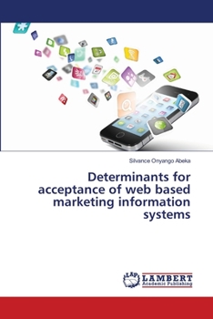 Paperback Determinants for acceptance of web based marketing information systems Book