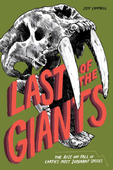 Paperback Last of the Giants: The Rise and Fall of Earth's Most Dominant Species Book