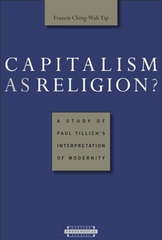Capitalism as Religion? A Study of Paul Tillich's Interpretation of Modernity (Harvard Theological Studies)