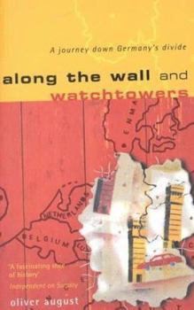 Paperback Along the Wall and Watchtowers: A Journey Down Germany's Divide Book