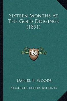 Paperback Sixteen Months At The Gold Diggings (1851) Book