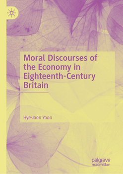 Hardcover Moral Discourses of the Economy in Eighteenth-Century Britain Book