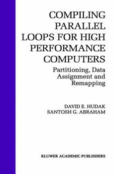 Hardcover Compiling Parallel Loops for High Performance Computers: Partitioning, Data Assignment and Remapping Book