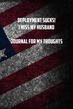 Paperback deployment sucks! I miss my husband Journal for my thoughts: 6x9 Journal christmas gift for under 10 dollars military spouse journal Book