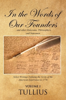 Paperback In the Words of Our Founders: ...and other Historians, Philosophers, and Statesmen Book