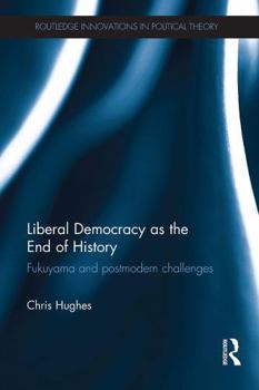 Paperback Liberal Democracy as the End of History: Fukuyama and Postmodern Challenges Book