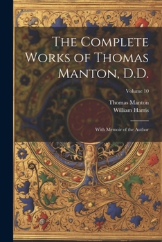 Paperback The Complete Works of Thomas Manton, D.D.: With Memoir of the Author; Volume 10 Book