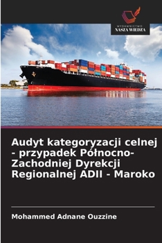 Audyt kategoryzacji celnej - przypadek Północno-Zachodniej Dyrekcji Regionalnej ADII - Maroko