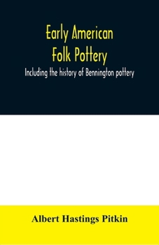 Paperback Early American folk pottery, including the history of Bennington pottery Book