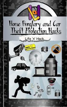Paperback Home Burglary and Car Theft Protection Hacks: 12 Simple Practical Hacks to Protect and Prevent Home and Car from Robbery Book