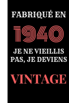 Fabriqué en 1940, je ne vieillis pas, je deviens vintage: Le livre d'or Original de mon Anniversaire  à personnaliser félicitations et photos de vos invités , Cadeau et déco à Offrir au parents, amis
