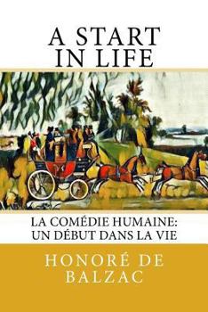 Paperback A Start in Life: La Comédie Humaine: Un début dans la Vie Book