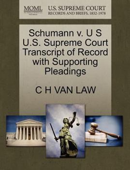 Paperback Schumann V. U S U.S. Supreme Court Transcript of Record with Supporting Pleadings Book