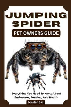 Paperback Jumping Spider Pet Owners Guide: Everything You Need To Know About Enclosures, Feeding, And Health Book