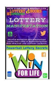 Lottery Manifestation: HOW to WIN the LOTTERY 100% GUARANTEED or Your Money Back!!! : Lottery Books: Proven Methods and Strategies Using the LAW of MANIFESTATION