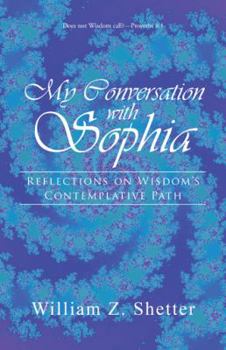 Paperback My Conversation with Sophia: Reflections on Wisdom's Contemplative Path Book