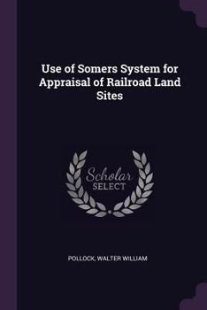 Paperback Use of Somers System for Appraisal of Railroad Land Sites Book