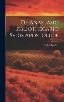 Hardcover De Anastasio Bibliothecario Sedis Apostolicæ [French] Book