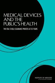 Paperback Medical Devices and the Public's Health: The FDA 510(k) Clearance Process at 35 Years Book