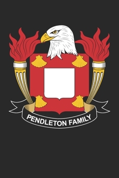Pendleton: Pendleton Coat of Arms and Family Crest Notebook Journal (6 x 9 - 100 pages)