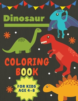 Paperback Dinosaur Coloring Book for Kids Age 4-8: Great Gift for Boys & Girls Large Size 8,5 x 11" Book