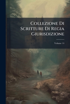 Paperback Collezione Di Scritture Di Regia Giurisdizione; Volume 14 Book