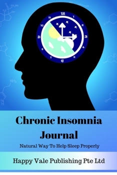 Paperback Chronic Insomnia Journal: Natural Way To Help Sleep Properly Book