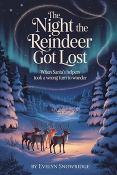 Paperback The Night the Reindeer Got Lost: When Santa's Helpers Took A Wrong Turn To Wonder Book